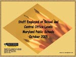 Staff Employed at School and Central Office Levels Maryland Public Schools October 2005