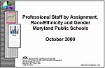 Professional Staff by Assignment, Race/Ethnicity and Gender Maryland Public Schools October 2000