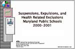 Suspensions, Expulsions, and Health Related Exclusions Maryland Public School 2000 - 2001