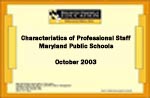 Characteristics of Professional Staff Maryland Public Schools October 2003