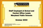Staff Employed at School and Central Office Levels Maryland Public Schools October 2003