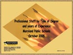Professional Staff by Type of Degree and Years of Experience Maryland Public Schools October 2005
