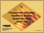 Professional Staff by Assignment,  Race/Ethnicity and Gender Maryland Public Schools October 2005