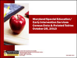 Maryland Special Education/ Early Intervention Services Census Data & Related Tables October 25, 2013