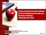 Maryland Public School Enrollment by Race/Ethnicity and Gender and Number of Schools, September 30, 2017