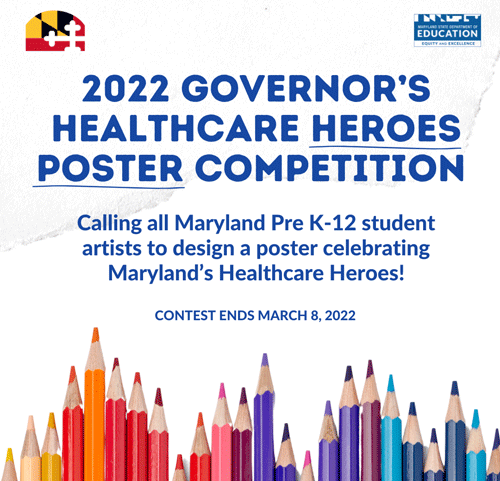 2022 Governor’s Healthcare Heroes Poster Competition, Maryland State Department of Education Equity and Excellence, 2022 Governor’s Healthcare Heroes Poster Competition, Calling all Maryland Pre K-12 student artists to design a poster celebrating Maryland’s Healthcare Heroes! Contest Ends March 8, 2022