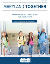 Maryland Together: Maryland's Recovery Plan for Education. COVID-19 Response and the Path Forward. May 2020 (Draft)