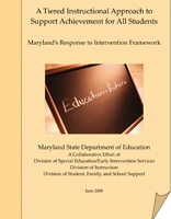 A Tiered Instructional Approach to Support Achievement for All Students: Maryland's Response to Intervention Framework. June 2008