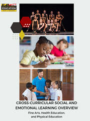 Cross-Curricular Social and Emotional Learning Overview: Fine Arts, Health Education, and Physical Education