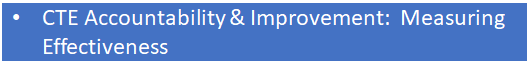  CTE Accountability and Improvement: Measuring Effectiveness