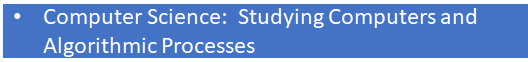 Computer Science: Studying Computers and Algorithmic Processes